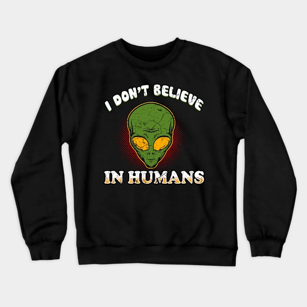 I Don't Believe In Humans Crewneck Sweatshirt by Mila46